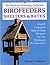 Birdfeeders, Shelters and Baths: Over Twenty-Five Complete Step-by-Step Projects for the Weekend Woodworker by Edward A. Baldwin