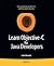Learn Objective-C for Java Developers (Learn Series) by James Bucanek (2009-09-24)