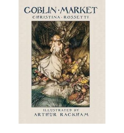 [ Goblin Market [ GOBLIN MARKET BY Rossetti, Christina ( Author ) Aug-19-2010[ GOBLIN MARKET [ GOBLIN MARKET BY ROSSETTI, CHRISTINA ( AUTHOR ) AUG-19-2010 ] By Rossetti, Christina ( Author )Aug-19-2010 Hardcover