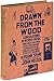 Drawn from the Wood: Consol...