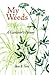 My Weeds: A Gardener's Botany by Sara B. Stein (2000-06-30)