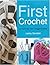 First Crochet: Projects for Beginners by Lesley Stanfield (2005-12-02)
