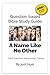 Question-based Bible Study Guide -- A Name Like No Other: Good Questions Have Groups Talking (Good Questions Have Groups Have Talking Book 682)