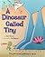 A Dinosaur Called Tiny