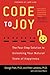 Code to Joy: The Four-Step Solution to Unlocking Your Natural State of Happiness by George Pratt (2013-03-05)