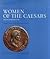 Women of the Caesars: Their Lives and Portraits on Coins