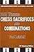 1001 Winning Chess Sacrifices and Combinations (Fred Reinfeld Chess Classics) by Fred Reinfeld (15-May-2014) Paperback