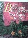 On becoming the person you want to be On becoming the person you want to be