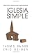 Iglesia Simple: Como volver al proceso Divino de hacer discipulos (Spanish Edition)