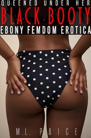 Queened Under Her Black Booty: Ebony Facesitting Femdom Erotica (Ebony Dommes, White Slaves)