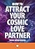 How To Attract Your Cosmic Love Partner