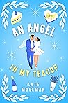 An Angel in My Teacup (Supernatural Sweethearts #3)