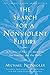 The Search for a Nonviolent Future: A Promise of Peace for Ourselves, Our Families, and Our World by Michael Nagler (2004-10-04)