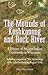 The mounds of Koshkonong and Rock River: A history of ancient Indian earthworks in Wisconsin