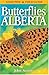 Butterflies of Alberta (Lone Pine Field Guide) by John Acorn (1997-12-12)
