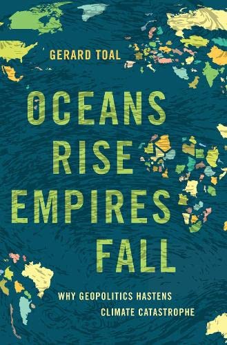 Oceans Rise Empires Fall: Why Geopolitics Hastens Climate Catastrophe (Hardcover)