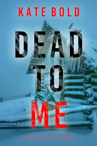 Dead to Me (A Kelsey Hawk Mystery #3)
