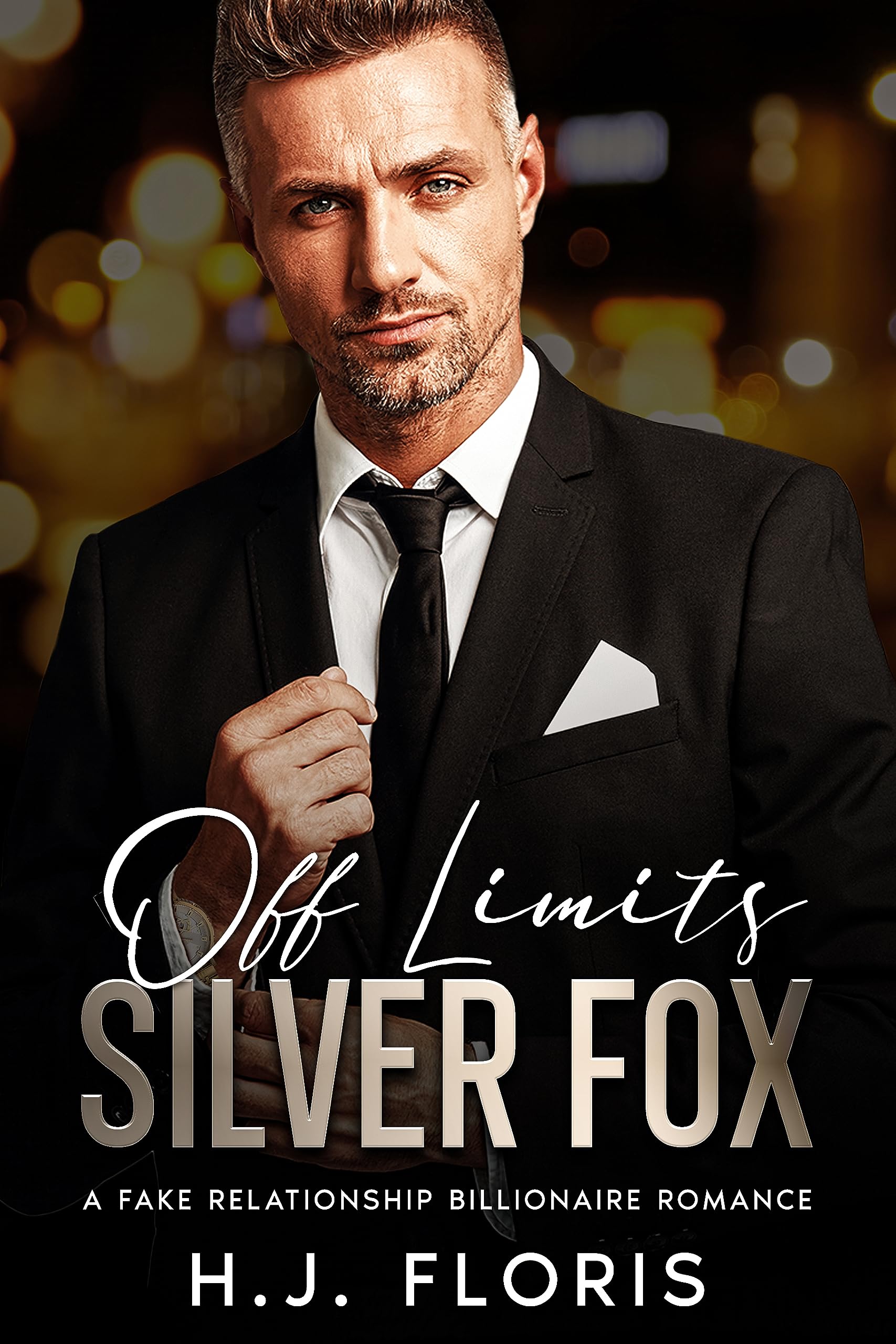 Off Limits Silver Fox: A Fake Relationship Billionaire Romance (Kindle Edition)