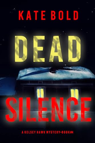 Dead Silence (A Kelsey Hawk Mystery #4)