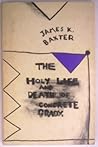 The holy life and death of Concrete Grady: Various uncollected and unpublished poems The holy life and death of Concrete Grady: Various uncollected and unpublished poems