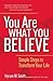 You Are What You Believe: Simple Steps to Transform Your Life by Hyrum W. Smith (2016-08-01)