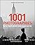 Les 1001 photographies qu'il faut avoir vues dans sa vie: Nouvelle édition