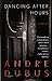 By Andre Dubus - Dancing After Hours: Stories
