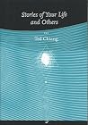 Stories of Your Life and Others by Ted Chiang