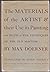 The Materials of the Artist and Their Use in Painting, With N... by Max Doerner