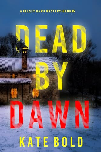 Dead by Dawn (A Kelsey Hawk Mystery #5)