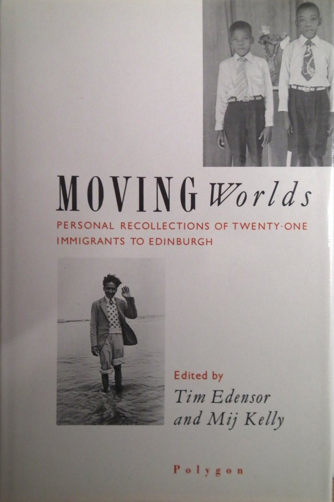 Moving Worlds: Moving Worlds: Personal Recollections of Twenty-one Immigrants to Edinburgh (Hardcover)