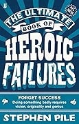 The Ultimate Book of Heroic Failures by Stephen Pile (4-Oct-2012) Paperback