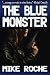 The Blue Monster by Mike Roche by Mike Roche The Blue Monster by Mike Roche by Mike Roche