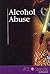 Alcohol Abuse (At Issue Series)