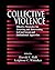 [(Collective Violence : Effective Strategies for Assessing and Intervening in Fatal Group and Institutional Aggression)] [By (author) Harold V. Hall ] published on (January, 1999)