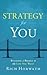 Rich Horwath: Strategy for You : Building a Bridge to the Life You Want (Hardcover); 2012 Edition