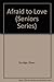 AFRAID TO LOVE (Seniors Series) by Goudge, Eileen(November 1, 1984) Mass Market Paperback