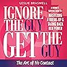Ignore the Guy, Get the Guy: The Art of No Contact: A Woman's Survival Guide to Mastering a Breakup and Taking Back Her Power