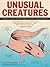 [Unusual Creatures: A Mostly Accurate Account of Some of Earth's Strangest Animals] [By: Hearst, Michael] [July, 2014]