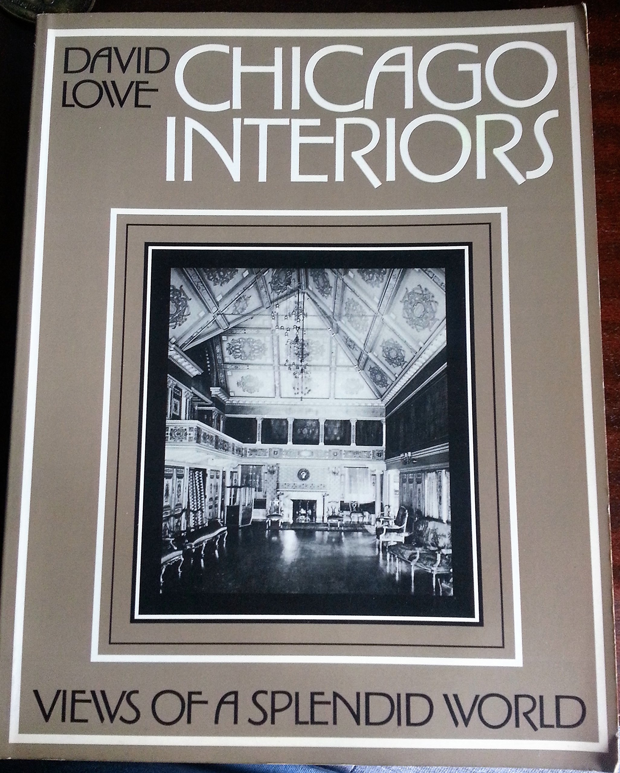 Chicago Interiors: Views of a Splendid World (Paperback)