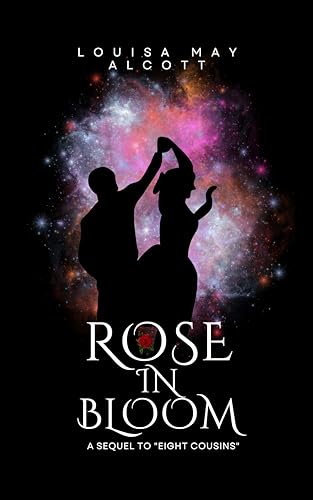 ROSE IN BLOOM: : BY LOUISA MAY ALCOTT : with Original Illustrations - Annotated - Vintage Classics Edition
