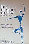 The Healthy Dancer: Dance Medicine for Dancers/Selected Articles from Dance Medicine : A Comprehensive Guide The Healthy Dancer: Dance Medicine for Dancers/Selected Articles from Dance Medicine : A Comprehensive Guide