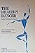 The Healthy Dancer: Dance Medicine for Dancers/Selected Articles from Dance Medicine : A Comprehensive Guide