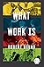 What Work Is