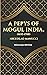 Gyan Publishing House Pepys of Mogul India (1653-1708)