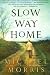 [Slow Way Home] [By: Morris...