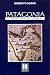 Patagonia: History, Myths and Legends