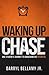 Waking Up Chase: One Student's Journey to Awakening His Potential by Darryl P. Bellamy Jr. (2016-04-01)
