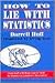How to Lie with Statistics (text only) by D. Huff,I. Geis