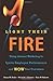 Light Their Fire: Using Internal Marketing to Ignite Employee Performance and Wow Your Customers